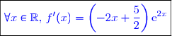 \boxed{\textcolor{blue}{\forall x\in\mathbb{R}\text{, }f'(x)= \left( -2x+\dfrac{5}{2}\right)\text{e}^{2x}}}}